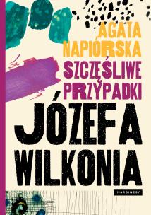 Okładka książki Szczęśliwe przypadki Józefa Wilkonia