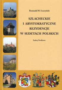 Okładka książki Szlacheckie i arystokratyczne rezydencje w Sudetach Polskich Sudety Środkowe