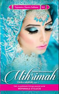 Okładka książki Tajemnice Dworu Sułtana 5 Mihrimah Córka odaliski cz.2