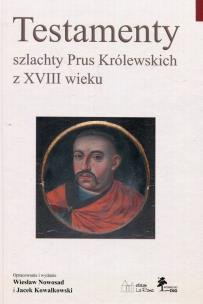 Okładka książki Testamenty szlachty Prus Królewskich z XVIII wieku