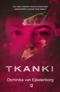 Tkanki. Autor: Dominika van Eijkelenborg. Multiszop.pl Okładka książki Tkanki
