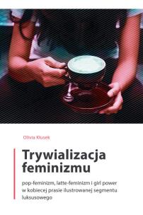 Okładka książki Trywializacja feminizmu