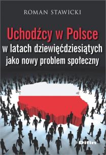 Okładka książki Uchodźcy w Polsce w latach dziewięćdziesiątych jako nowy problem społeczny
