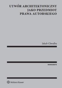 Okładka książki Utwór architektoniczny jako przedmiot prawa autorskiego