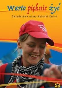 Opakowanie Warto pięknie żyć.Świadectwo wiary Helenki Kmieć