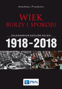 Okładka książki Wiek burzy i spokoju. Kalendarium dziejów Polski 1918-2018