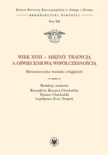 Okładka książki Wiek XVIII - między tradycją a oświeceniową współczesnością. Hermeneutyka wartości religijnych.