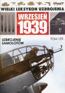 Opakowanie Wielki Leksykon Uzbrojenia Wrzesień 1939 Tom 129 Uzbrojenie samolotów