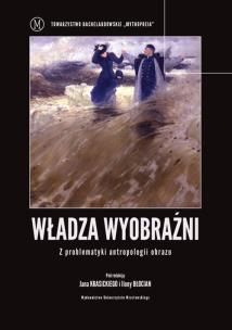 Opakowanie Władza wyobraźni Z problematyki antropologii obrazu