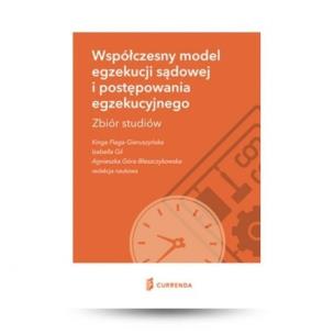 Okładka książki Współczesny model egzekucji sądowej i postępowania egzekucyjnego