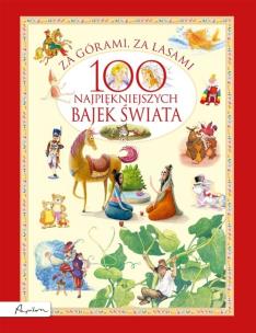 Okładka książki Za górami, za lasami. 100 najpiękniejszych bajek świata