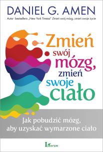 Okładka książki Zmień swój mózg zmień swoje ciało