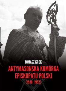 Okładka książki Antymasońska komórka Episkopatu Polski (1946-1952)
