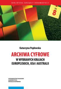 Okładka książki Archiwa cyfrowe w wybranych krajach europejskich, USA i Australii