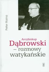 Okładka książki Arcybiskup Dąbrowski - rozmowy watykańskie