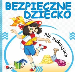 Okładka książki Bezpieczne dziecko. Na wakacjach