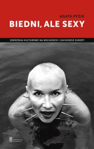 Okładka książki Biedni, ale sexy. Zderzenia kulturowe na ...