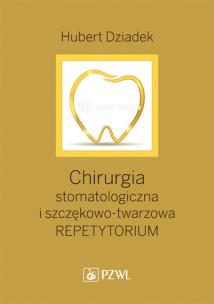 Okładka książki Chirurgia stomatologiczna i szczękowo-twarzowa. Repetytorium. Podręcznik dla kandydatów do LDEK