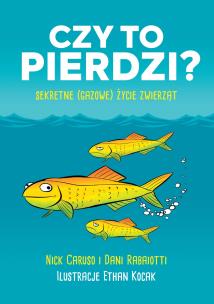 Okładka książki Czy to pierdzi? Sekretne gazowe życie zwierząt
