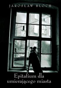 Okładka książki Epitafium dla umierającego miasta