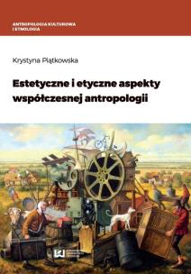Okładka książki Estetyczne i etyczne aspekty współczesnej antropologii