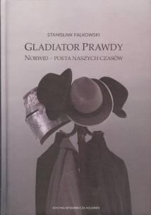 Okładka książki Gladiator Prawdy. Norwid - poeta naszych czasów