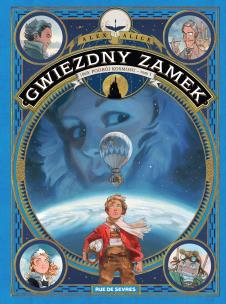 Gwiezdny zamek. 1869 - Podbój kosmosu, tom 1. Autor: Alex Alice. Multiszop.pl Okładka książki Gwiezdny zamek. 1869 - Podbój kosmosu, tom 1