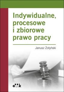 Okładka książki Indywidualne procesowe i zbiorowe prawo pracy