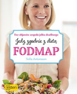 Okładka książki Jedz zgodnie z dietą Fodmap Bez objawów zespołu jelita drażliwego