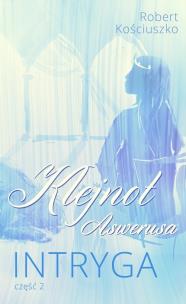 Okładka książki Klejnot Aswerusa Część 2 Intryga