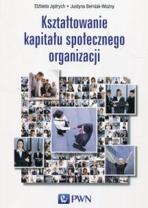 Okładka książki Kształtowanie kapitału społecznego organizacji