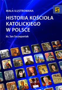 Okładka książki Mała ilustrowana historia Kościoła katolickiego w Polsce