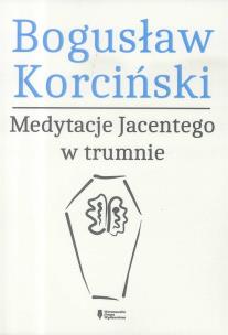 Okładka książki Medytacje Jacentego w trumnie