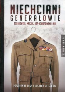 Okładka książki Niechciani generałowie. Sosabowski, Maczek, Bór-Komorowski i inni