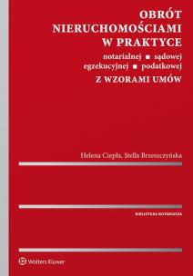 Okładka książki Obrót nieruchomościami w praktyce notarialnej, sądowej, egzekucyjnej, podatkowej z wzorami umów