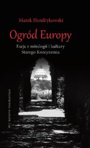 Okładka książki Ogród Europy Eseje z mitologii i kultury Starego Kontynentu
