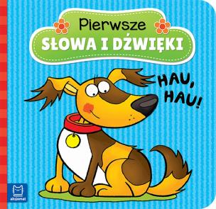 Okładka książki Pierwsze słowa i dźwięki. Hau, hau!