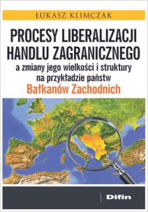 Okładka książki Procesy liberalizacji handlu zagranicznego a zmiany jego wielkości i struktury na przykładzie państw