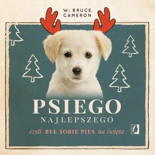 Psiego najlepszego audiobook. Autor: W. Bruce Cameron. Multiszop.pl Okładka książki Psiego najlepszego audiobook