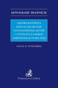Okładka książki Sądowa kontrola innych niż decyzje i postanowienia aktów i czynności z zakresu administracji publicznej