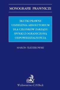 Okładka książki Skutki prawne udzielenia absolutorium dla członków zarządu spółki z ograniczoną odpowiedzialnością