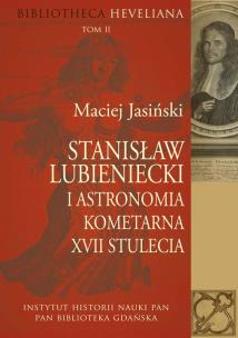 Okładka książki Stanisław Lubieniecki i astronomia kometarna XVII stulecia