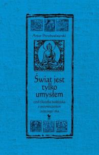 Okładka książki Świat jet tylko umysłem, czyli filozofia buddyjska z przymrużeniem (trzeciego) oka
