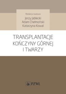 Okładka książki Transplantacje kończyny górnej i twarzy