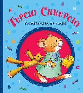 Okładka książki Tupcio Chrupcio. Przedszkolak na medal