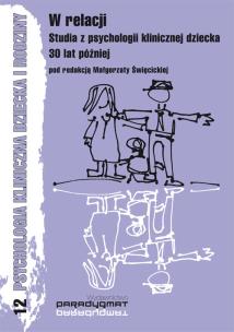 Okładka książki W relacji Studia z psychologii klinicznej dziecka 30 lat później