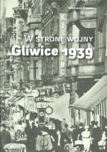 Okładka książki W stronę wojny Gliwice 1939
