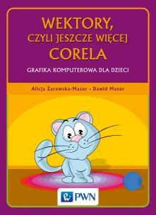 Wektory, czyli jeszcze więcej Corela Grafika komputerowa dla dzieci. Autor: Mazurek Dawid, Żarowska-Mazur Alicja. Multiszop.pl Okładka książki Wektory, czyli jeszcze więcej Corela Grafika komputerowa dla dzieci