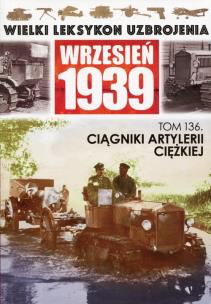 Opakowanie Wielki Leksykon Uzbrojenia Wrzesień 1939 Tom 136 Ciągniki artylerii ciężkiej