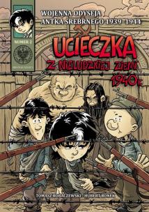 Okładka książki Wojenna odyseja Antka Srebrnego 1939-1944 z2 Ucieczka z nieludzkiej ziemi 1940 r.